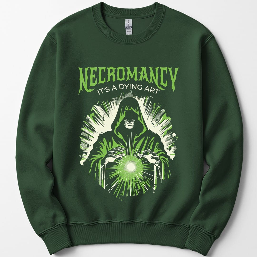 Necromancy It's a Dying Art Sweatshirt