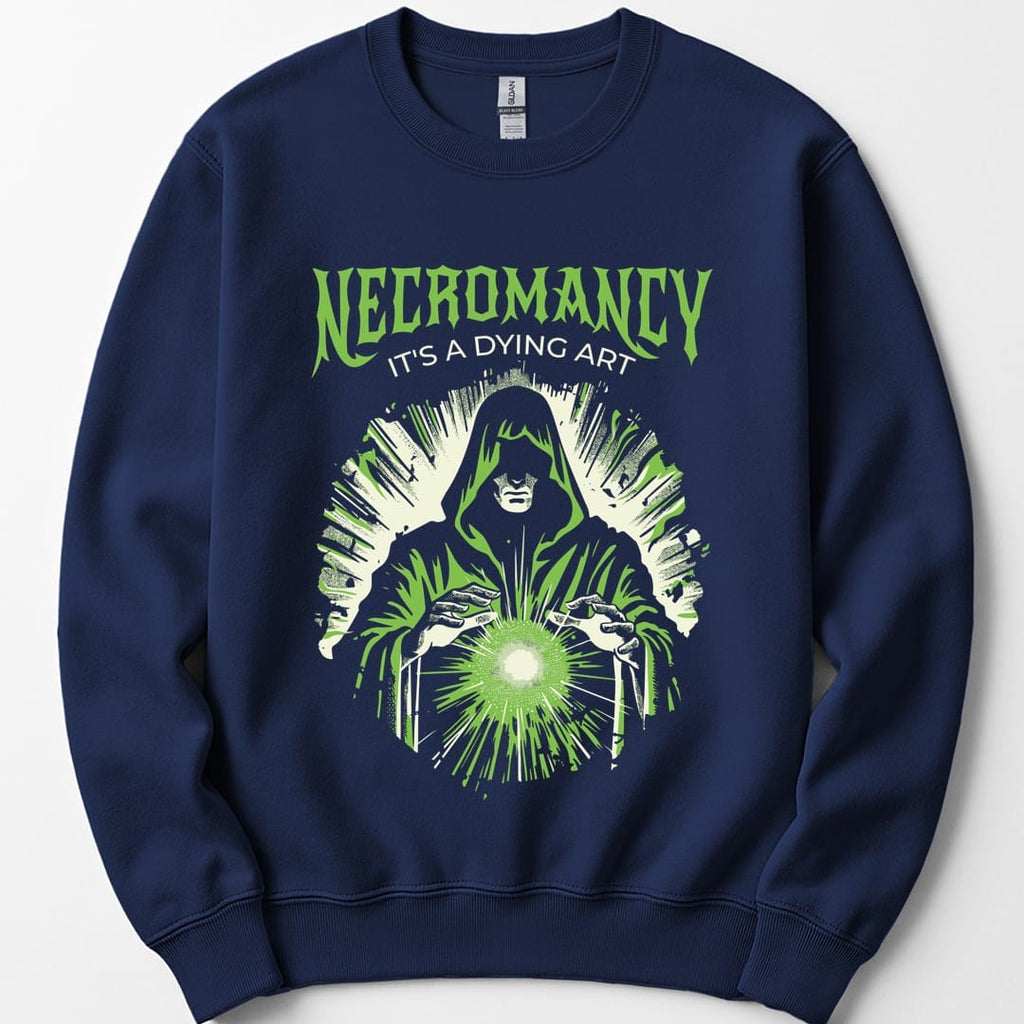 Necromancy It's a Dying Art Sweatshirt