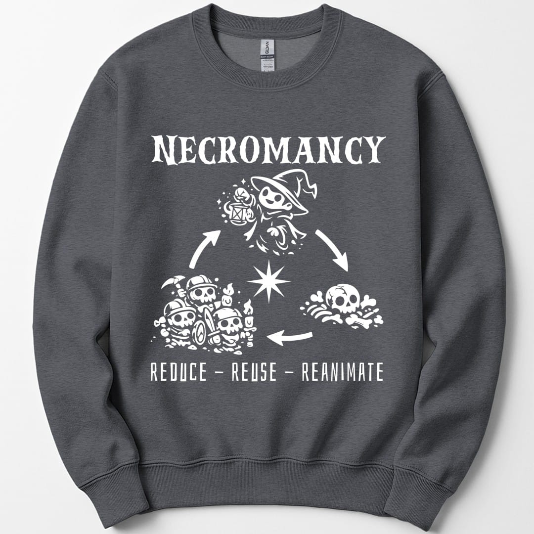 Necromancy Reduce Reuse Reanimate Sweatshirt