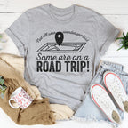 Not All Who Wander Are Lost Some Are On A Road Trip Tee