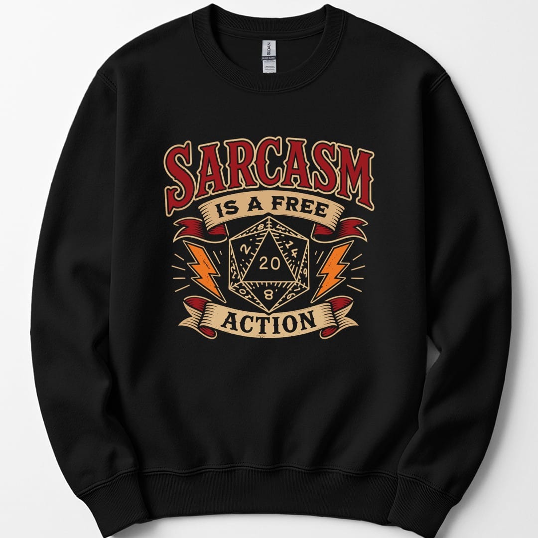 Sarcasm Is A Free Action Sweatshirt