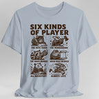 Six Kinds Of Player T-Shirt