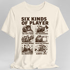 Six Kinds Of Player T-Shirt
