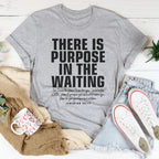 There  Is Purpose In The Waiting Tee
