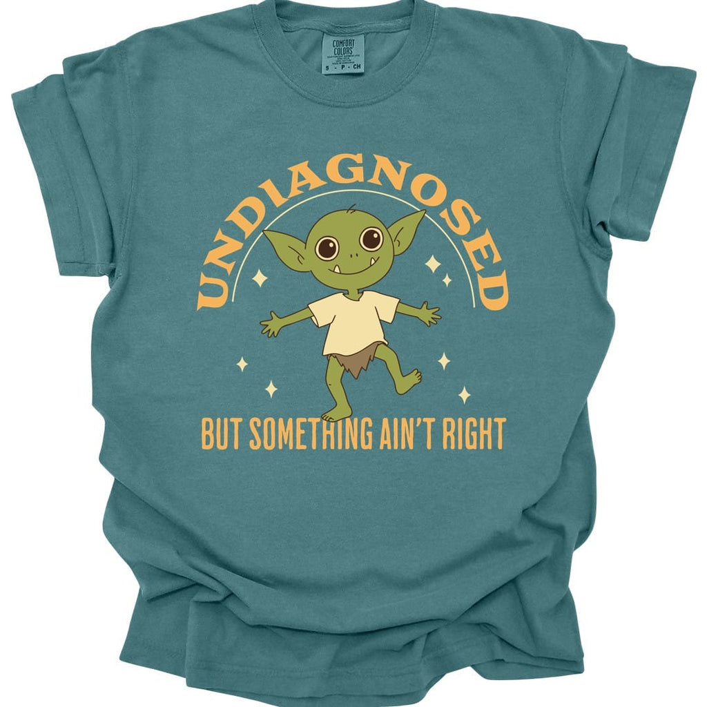 Undiagnosed But Something Ain't Right T-Shirt - Comfort Colors