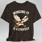 Winging It Is a Strategy T-Shirt