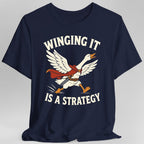 Winging It Is a Strategy T-Shirt
