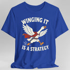 Winging It Is a Strategy T-Shirt