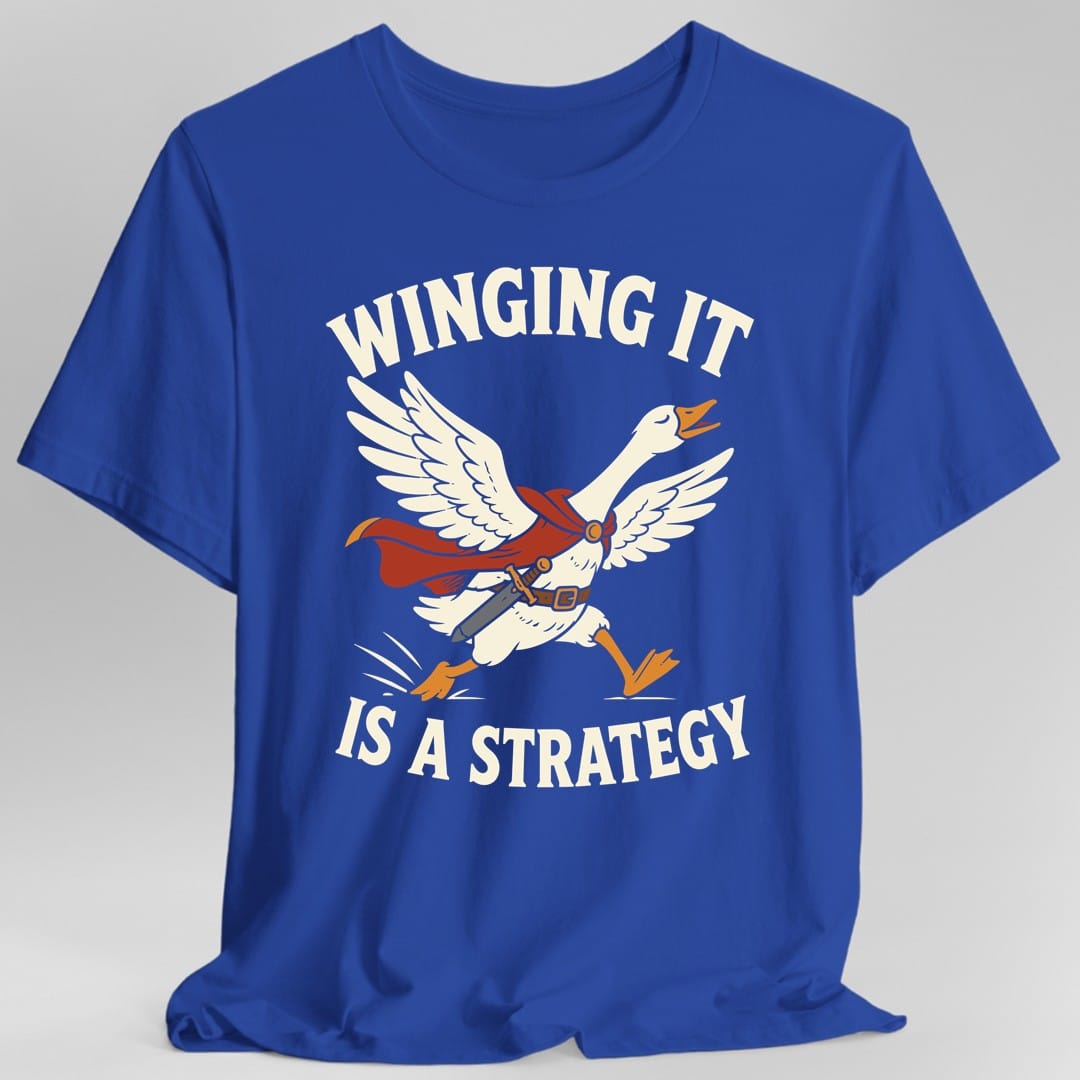Winging It Is a Strategy T-Shirt